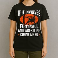 Funny If It Involves Football And Wrestling Count Me Fan T-Shirt
