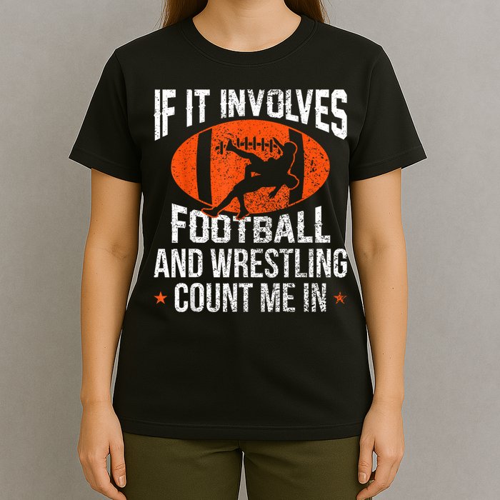 Funny If It Involves Football And Wrestling Count Me Fan T-Shirt