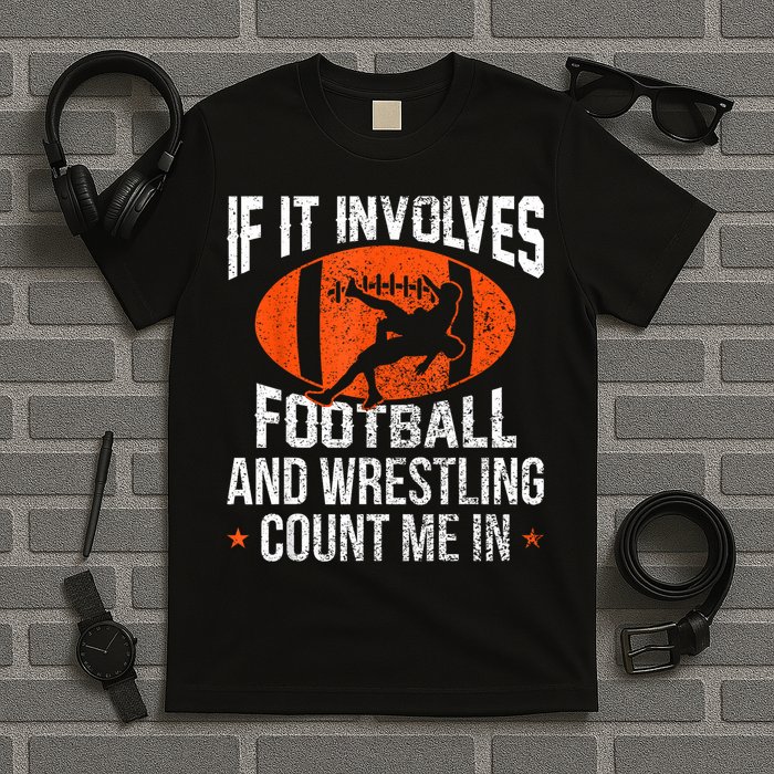 Funny If It Involves Football And Wrestling Count Me Fan T-Shirt