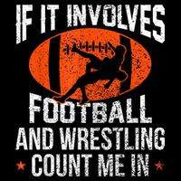 Funny If It Involves Football And Wrestling Count Me Fan T-Shirt