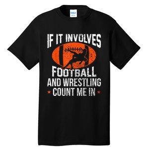 Funny If It Involves Football And Wrestling Count Me Fan Tall T-Shirt