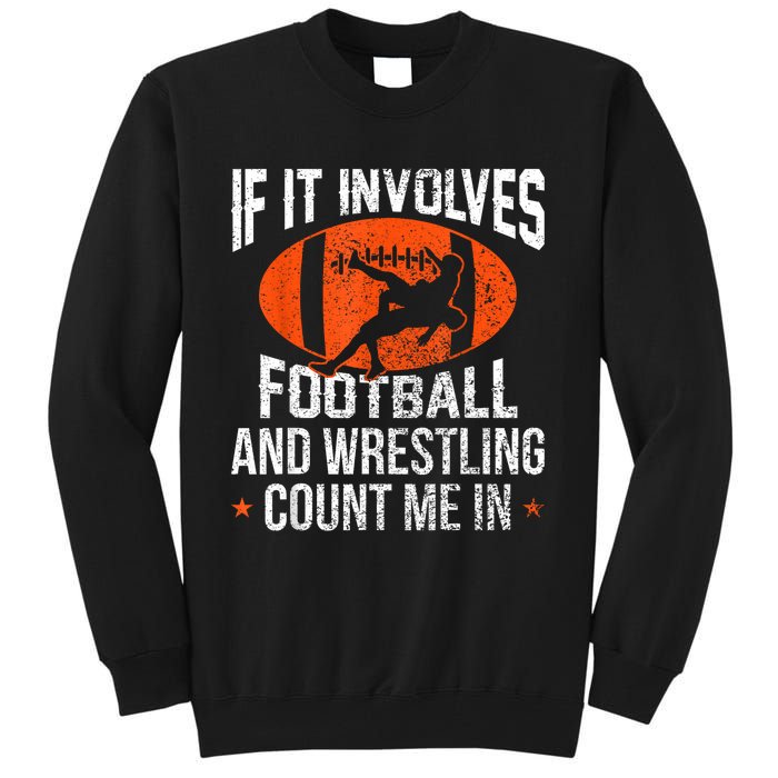 Funny If It Involves Football And Wrestling Count Me Fan Tall Sweatshirt