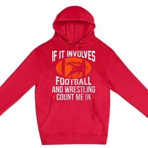 Funny If It Involves Football And Wrestling Count Me Fan Premium Pullover Hoodie