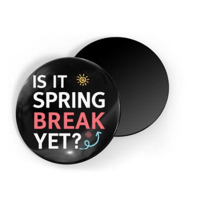 Funny Is It Spring Break Yet Floral Pattern Teacher Magnet