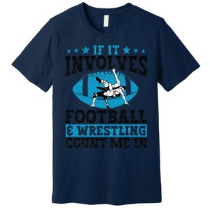 Funny If It Involves Football And Wrestling Count Me Fan Premium T-Shirt