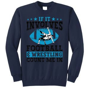 Funny If It Involves Football And Wrestling Count Me Fan Tall Sweatshirt