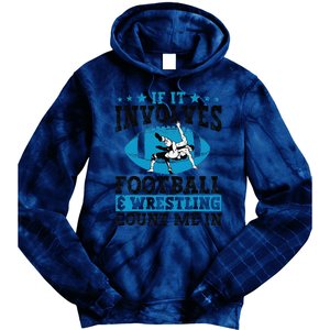 Funny If It Involves Football And Wrestling Count Me Fan Tie Dye Hoodie