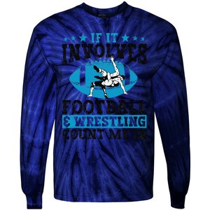 Funny If It Involves Football And Wrestling Count Me Fan Tie-Dye Long Sleeve Shirt