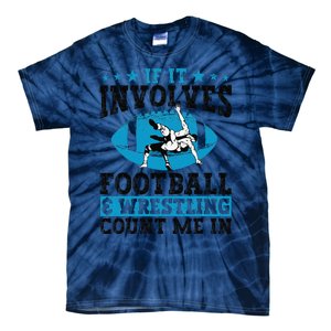 Funny If It Involves Football And Wrestling Count Me Fan Tie-Dye T-Shirt