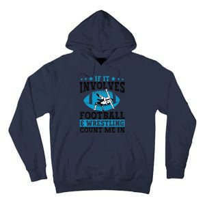 Funny If It Involves Football And Wrestling Count Me Fan Tall Hoodie