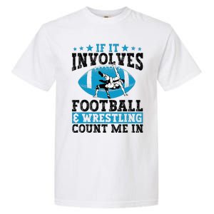 Funny If It Involves Football And Wrestling Count Me Fan Garment-Dyed Heavyweight T-Shirt