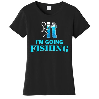 Fuck It Im Going Fishing Women's T-Shirt