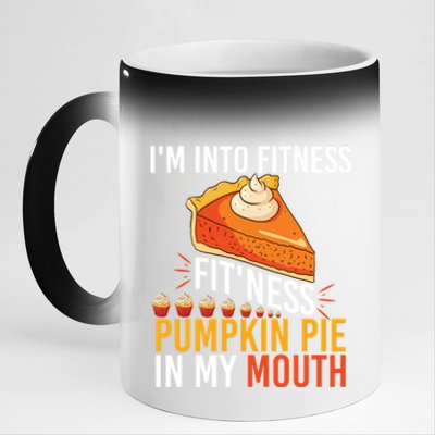 Funny I'm Into Fitness Pumpkin Pie In My Mouth Thanksgiving Gift 11oz Black Color Changing Mug