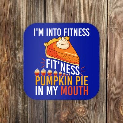 Funny I'm Into Fitness Pumpkin Pie In My Mouth Thanksgiving Gift Coaster