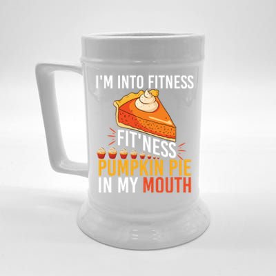 Funny I'm Into Fitness Pumpkin Pie In My Mouth Thanksgiving Gift Beer Stein