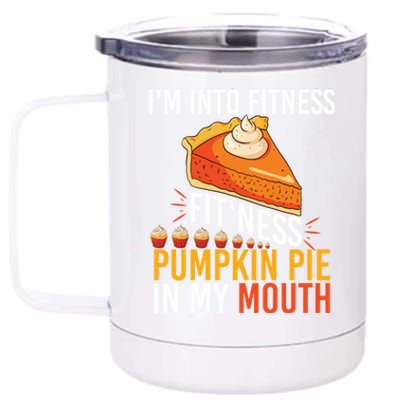 Funny I'm Into Fitness Pumpkin Pie In My Mouth Thanksgiving Gift 12 oz Stainless Steel Tumbler Cup