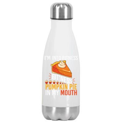 Funny I'm Into Fitness Pumpkin Pie In My Mouth Thanksgiving Gift Stainless Steel Insulated Water Bottle