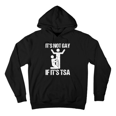 Funny It Is Not Gay If It Is TSA Security Hoodie