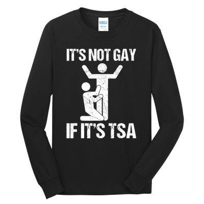 Funny It Is Not Gay If It Is TSA Security Tall Long Sleeve T-Shirt