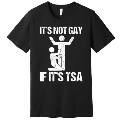 Funny It Is Not Gay If It Is TSA Security Premium T-Shirt