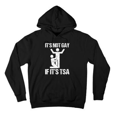 Funny It Is Not Gay If It Is TSA Security Tall Hoodie