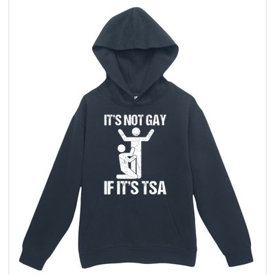 Funny It Is Not Gay If It Is TSA Security Urban Pullover Hoodie