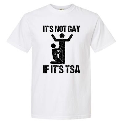 Funny It Is Not Gay If It Is TSA Security Garment-Dyed Heavyweight T-Shirt