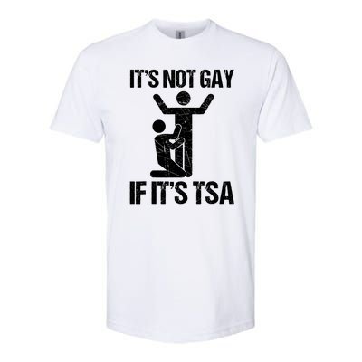 Funny It Is Not Gay If It Is TSA Security Softstyle CVC T-Shirt