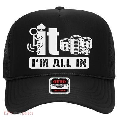 Fuck It I'm All In Casino Poker Chips Funny Card Player Gift High Crown Mesh Back Trucker Hat
