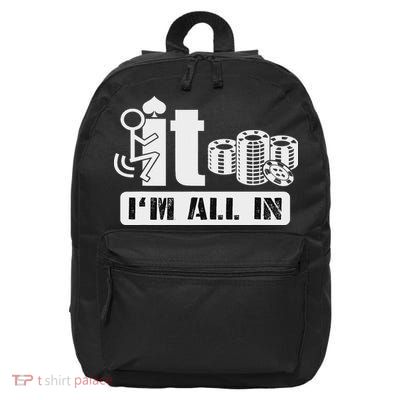 Fuck It I'm All In Casino Poker Chips Funny Card Player Gift 16 in Basic Backpack
