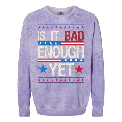 Funny Is It Bad Enough Yet Patriotic Political Statement Colorblast Crewneck Sweatshirt