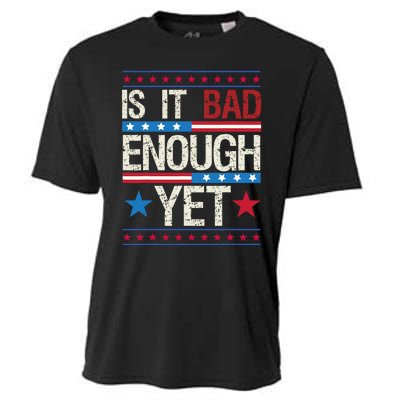 Funny Is It Bad Enough Yet Patriotic Political Statement Cooling Performance Crew T-Shirt