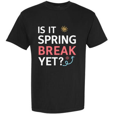 Funny Is It Spring Break Yet Floral Pattern Teacher Garment-Dyed Heavyweight T-Shirt