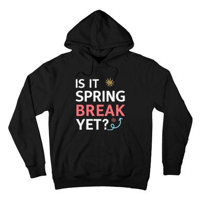 Funny Is It Spring Break Yet Floral Pattern Teacher Hoodie