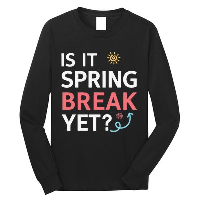 Funny Is It Spring Break Yet Floral Pattern Teacher Long Sleeve Shirt