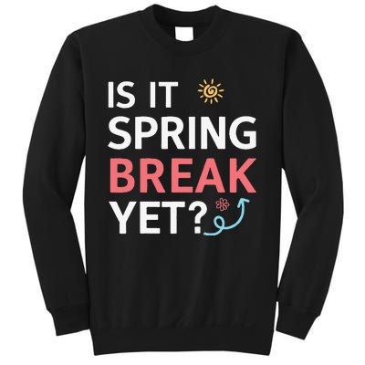 Funny Is It Spring Break Yet Floral Pattern Teacher Sweatshirt