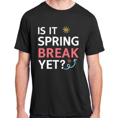 Funny Is It Spring Break Yet Floral Pattern Teacher Adult ChromaSoft Performance T-Shirt