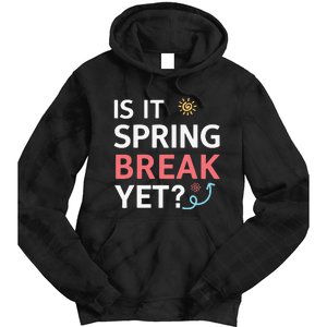 Funny Is It Spring Break Yet Floral Pattern Teacher Tie Dye Hoodie