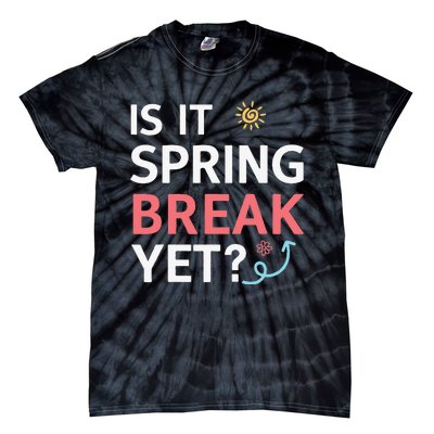 Funny Is It Spring Break Yet Floral Pattern Teacher Tie-Dye T-Shirt