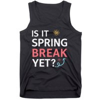 Funny Is It Spring Break Yet Floral Pattern Teacher Tank Top