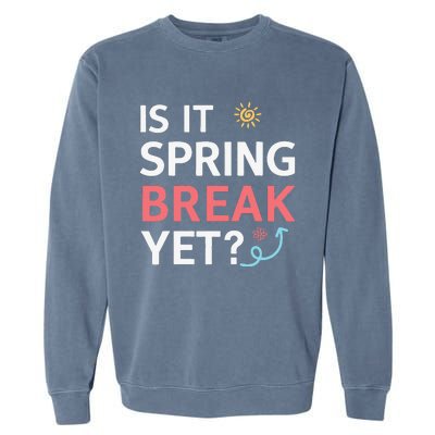 Funny Is It Spring Break Yet Floral Pattern Teacher Garment-Dyed Sweatshirt