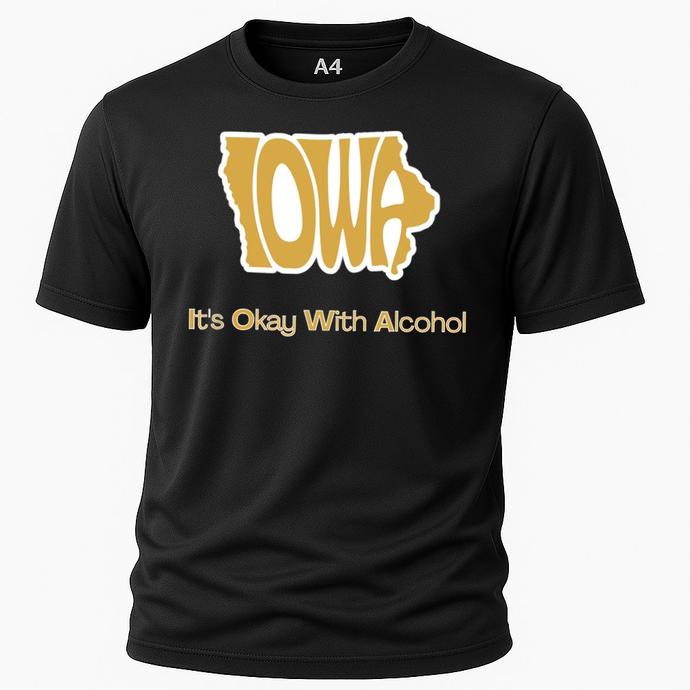 Funny Iowa Its Okay With Alcohol Iowa Joke Gift Cooling Performance Crew T-Shirt