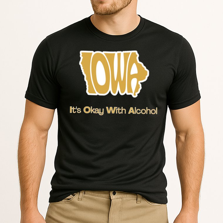Funny Iowa Its Okay With Alcohol Iowa Joke Gift Cooling Performance Crew T-Shirt