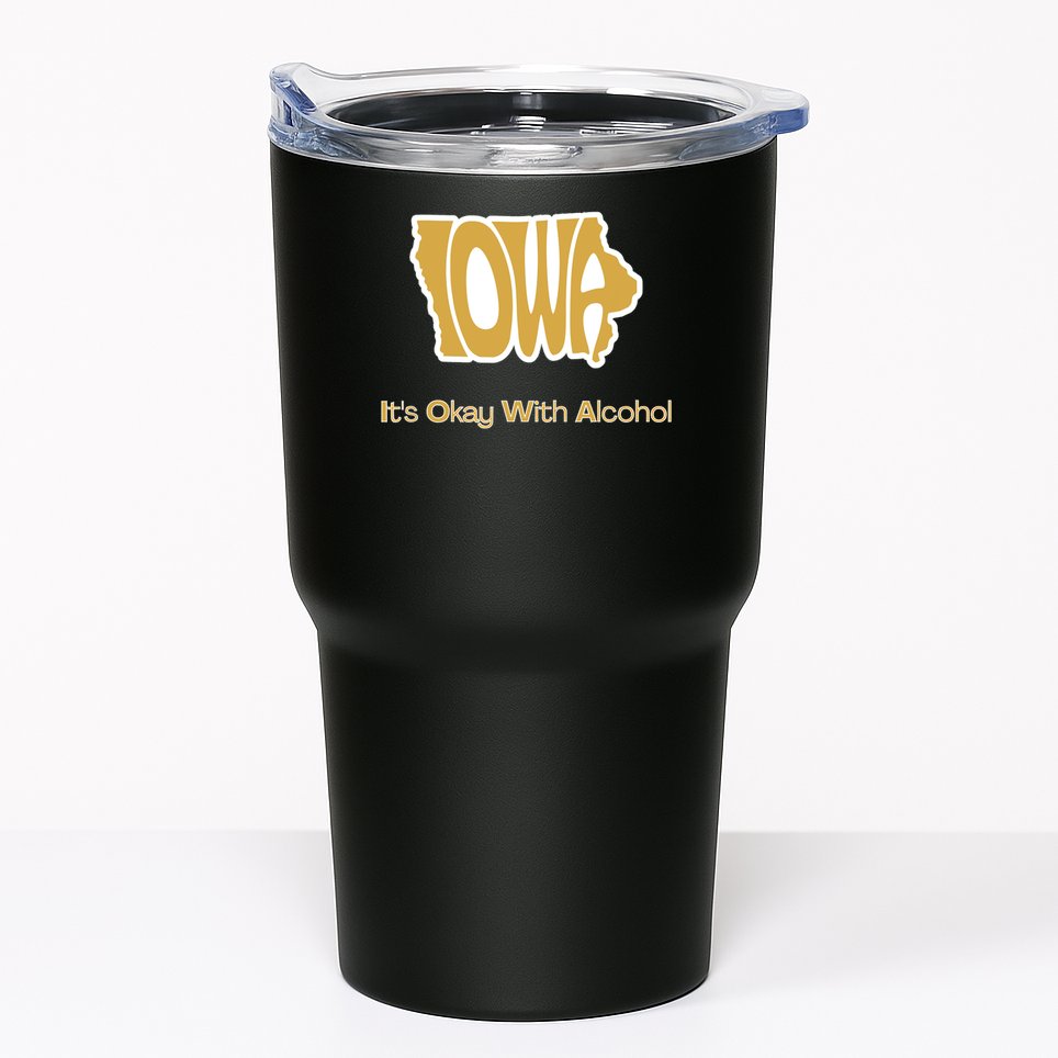 Funny Iowa Its Okay With Alcohol Iowa Joke Gift Tumbler