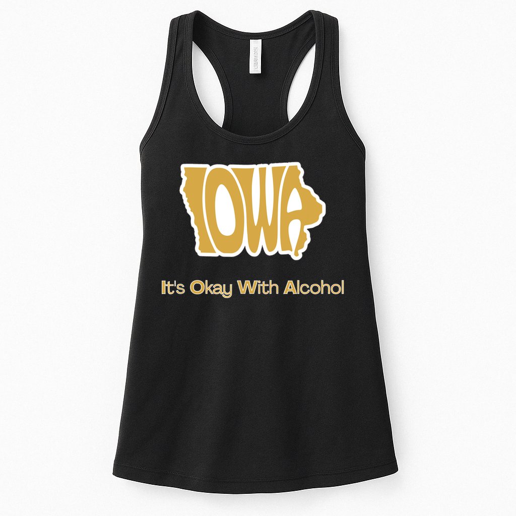 Funny Iowa Its Okay With Alcohol Iowa Joke Gift Womens Tank Top