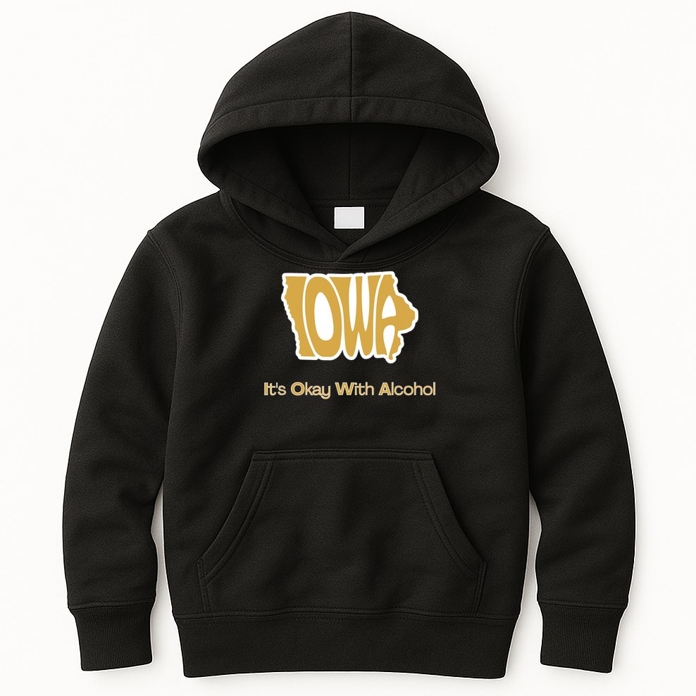 Funny Iowa Its Okay With Alcohol Iowa Joke Gift Kids Hoodie