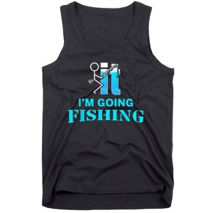 Fuck It Im Going Fishing Tank Top