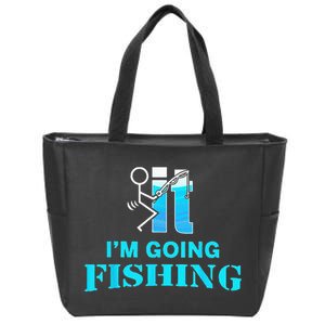 Fuck It Im Going Fishing Zip Tote Bag