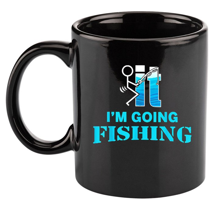 Fuck It Im Going Fishing 11oz C Handle Ceramic Mug