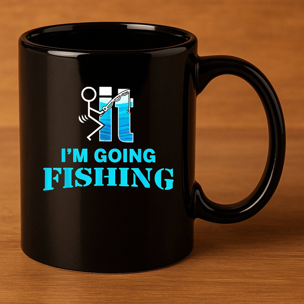 Fuck It Im Going Fishing 11oz C Handle Ceramic Mug